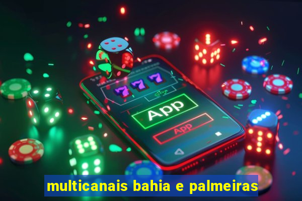 multicanais bahia e palmeiras